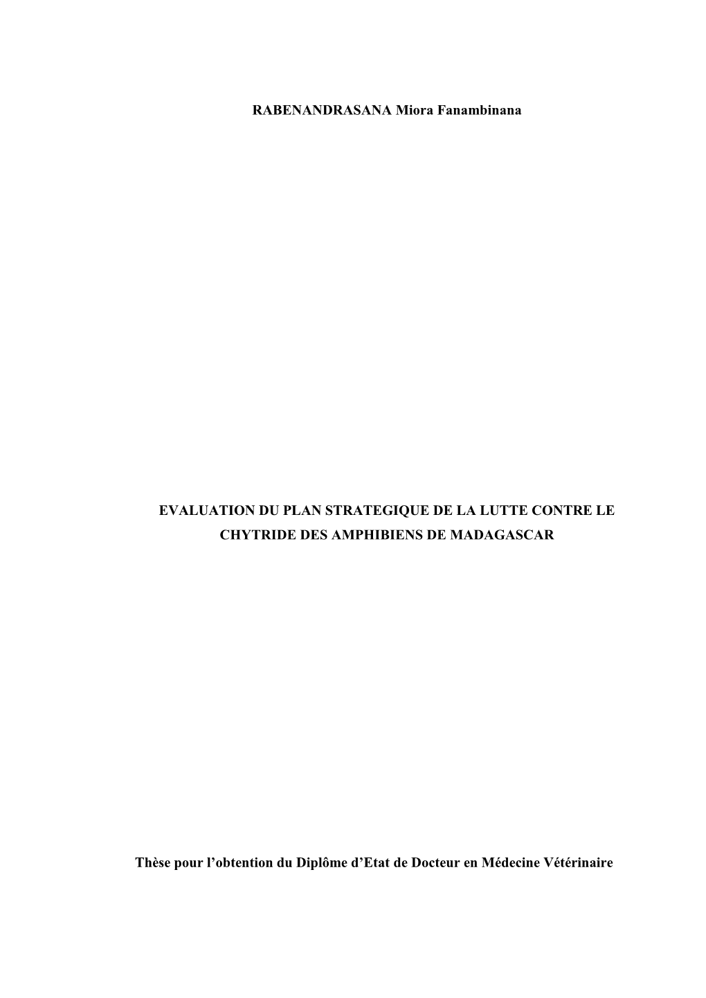 RABENANDRASANA Miora Fanambinana EVALUATION DU PLAN STRATEGIQUE DE LA LUTTE CONTRE LE CHYTRIDE DES AMPHIBIENS DE MADAGASCAR