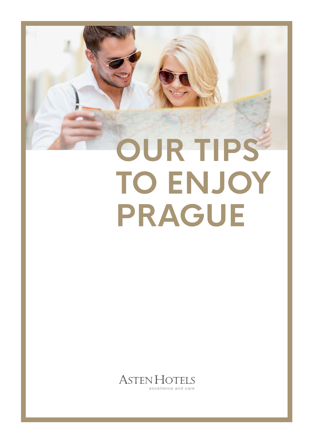 OUR TIPS to ENJOY PRAGUE WELCOME to PRAGUE Dear Guests