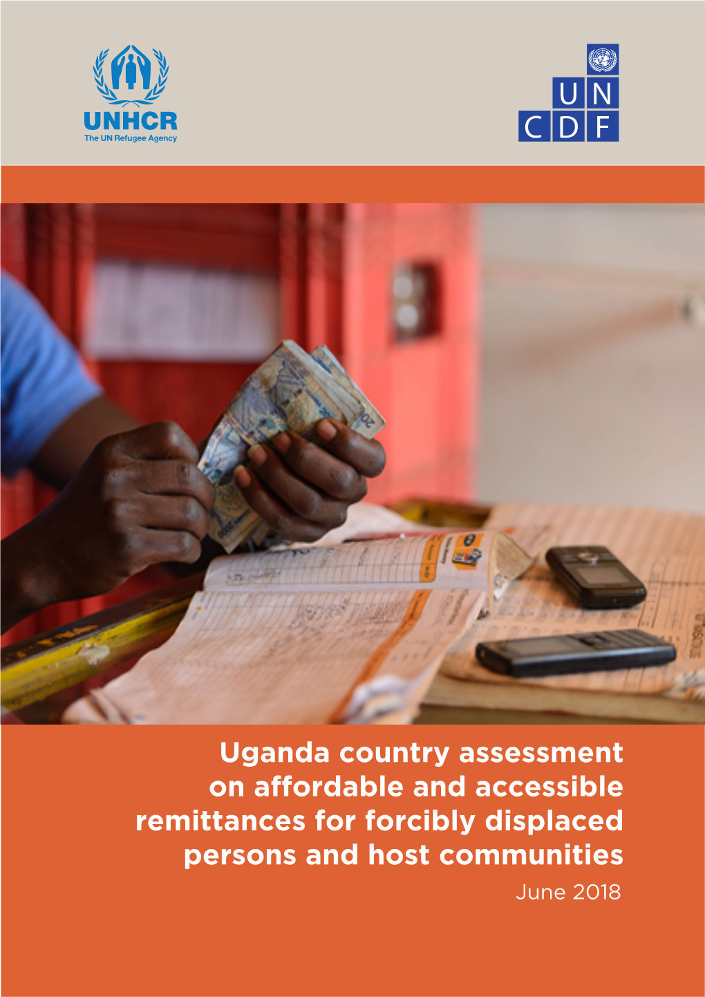 Uganda Country Assessment on Affordable and Accessible Remittances for Forcibly Displaced Persons and Host Communities June 2018