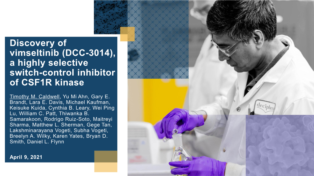 Discovery of Vimseltinib (DCC -3014), a Highly Selective Switch