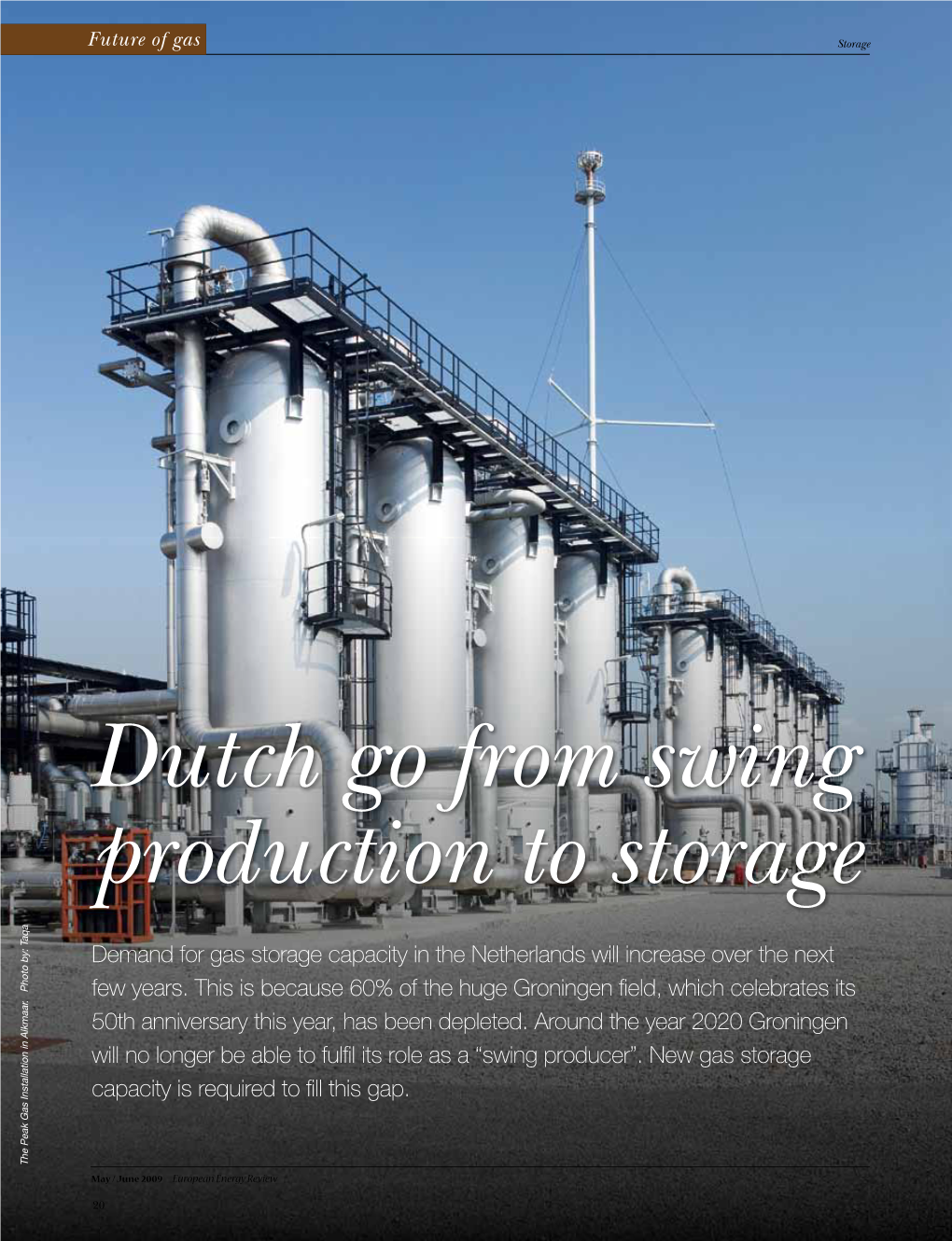 Dutch Go from Swing Production to Storage