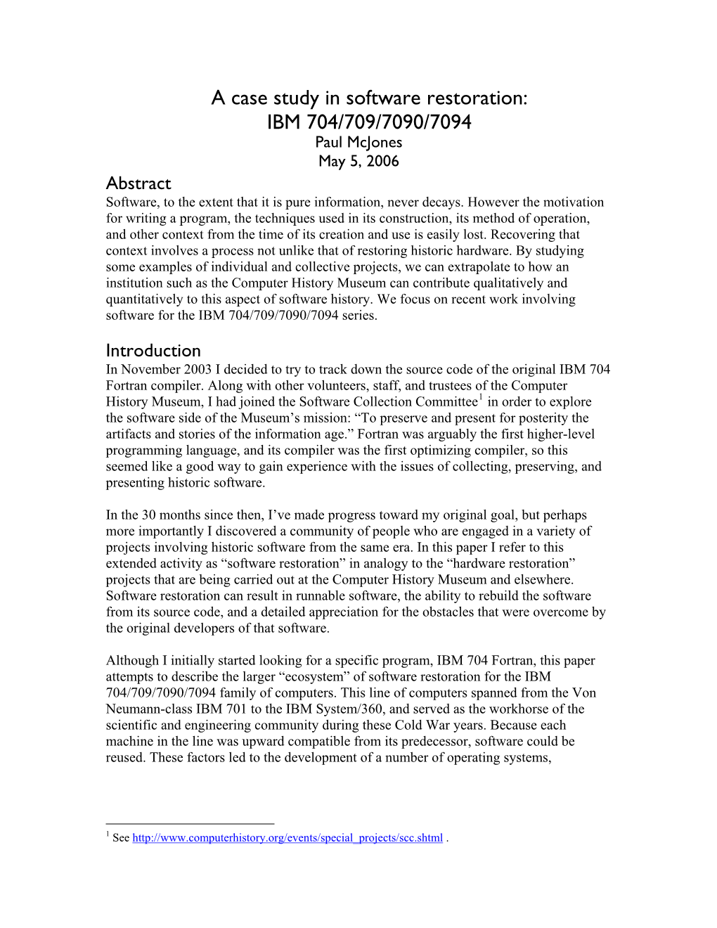 A Case Study in Software Restoration: IBM 704/709/7090/7094 Paul Mcjones May 5, 2006 Abstract Software, to the Extent That It Is Pure Information, Never Decays