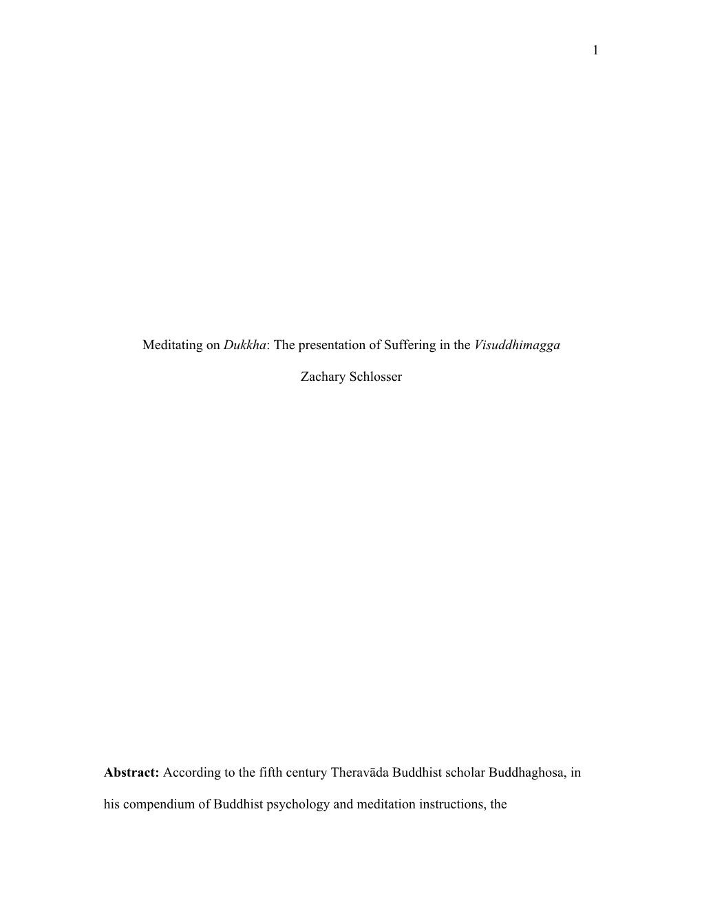 1 Meditating on Dukkha: the Presentation of Suffering in the Visuddhimagga Zachary Schlosser Abstract: According to the Fifth Ce