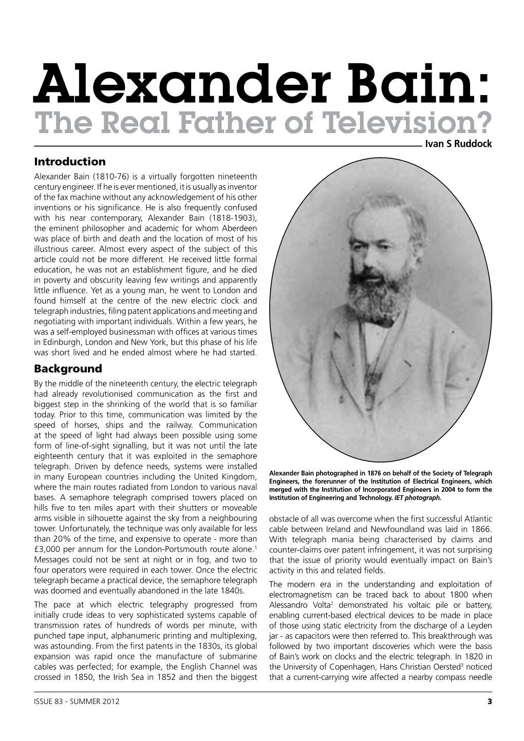 Alexander Bain: the Real Father of Television? Ivan S Ruddock Introduction Alexander Bain (1810-76) Is a Virtually Forgotten Nineteenth Century Engineer