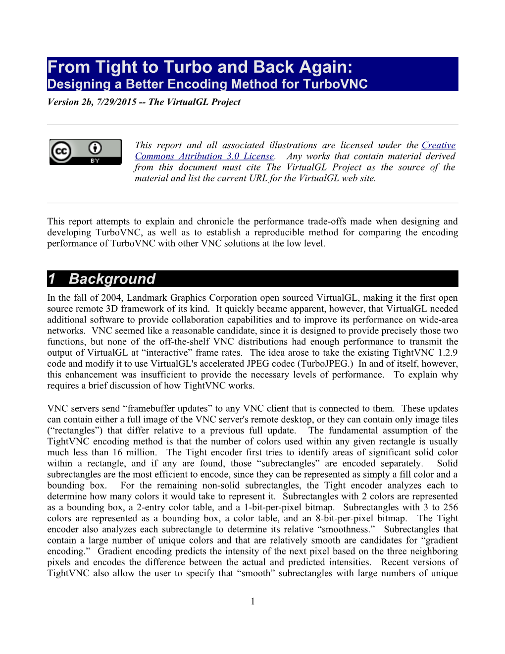 From Tight to Turbo and Back Again: Designing a Better Encoding Method for Turbovnc Version 2B, 7/29/2015 -- the Virtualgl Project