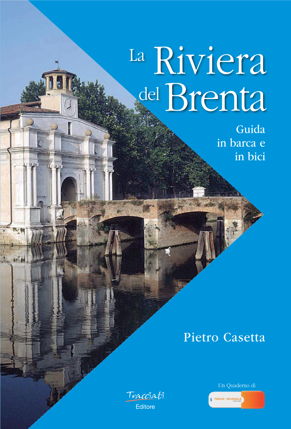 La Riviera Del Brenta Una Guida Originale Alla Riviera Alla Originale Guida Una Celebre Più Conduce a Che Da Padova Quella Del Mondo, Venezia