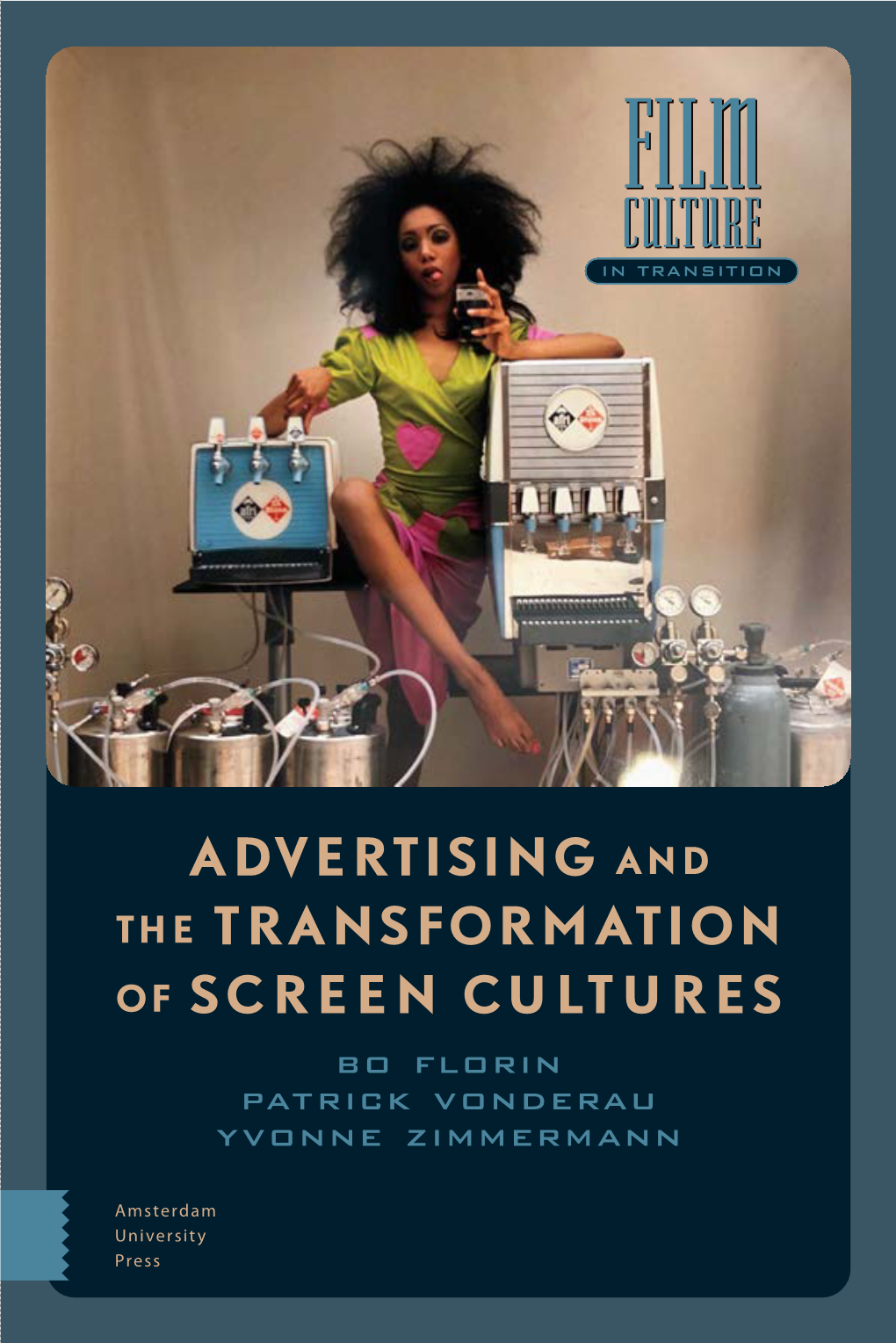 ADVERTISING and the TRANSFORMATION of SCREEN CULTURES Bo Florin Patrick Vonderau Yvonne Zimmermann Advertising and the Transformation of Screen Cultures