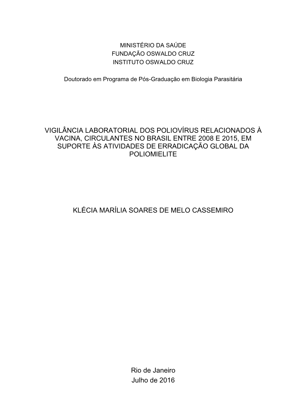 Vigilância Laboratorial Dos Poliovírus Relacionados À Vacina, Circulantes No Brasil Entre 2008 E 2015, Em Suporte Às Atividades De Erradicação Global Da Poliomielite