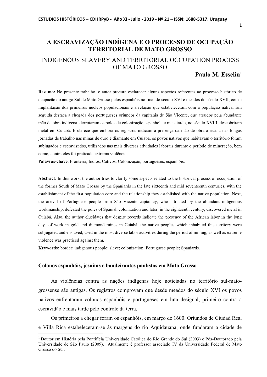 A ESCRAVIZAÇÃO INDÍGENA E O PROCESSO DE OCUPAÇÃO TERRITORIAL DE MATO GROSSO INDIGENOUS SLAVERY and TERRITORIAL OCCUPATION PROCESS of MATO GROSSO Paulo M
