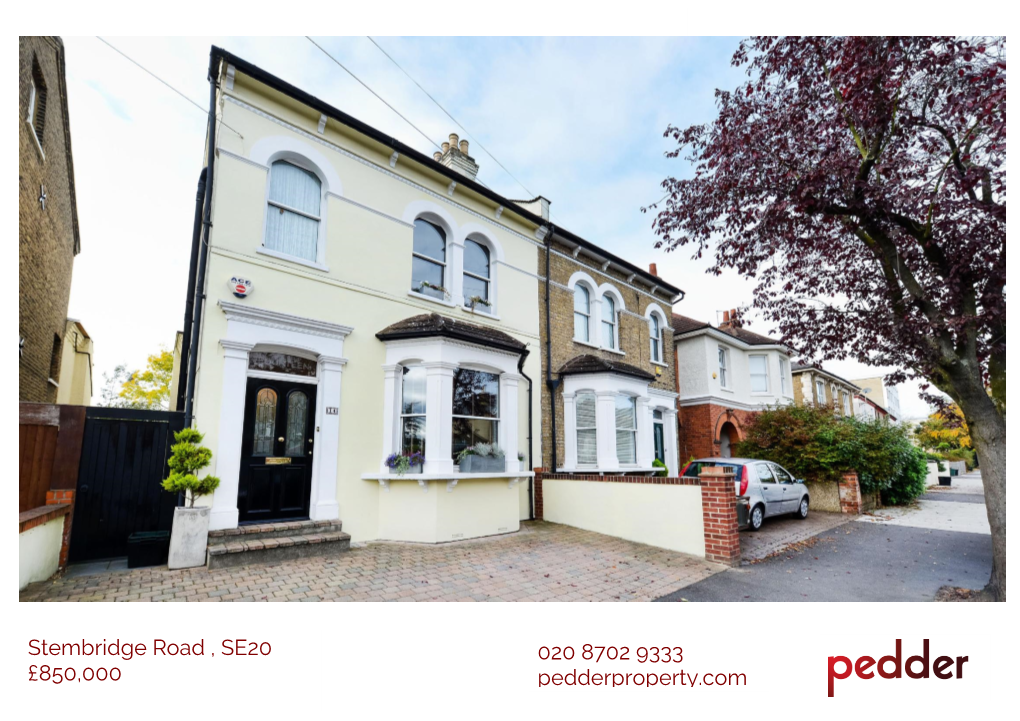 Stembridge Road , SE20 £850,000 020 8702 9333 Pedderproperty.Com