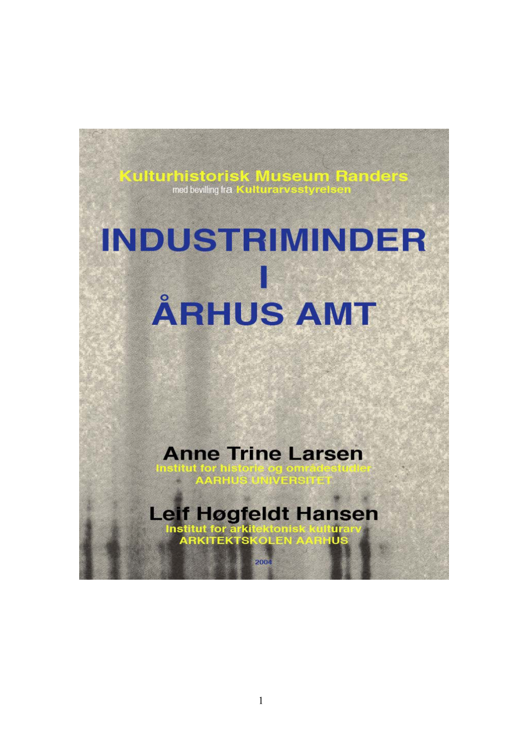 Industriminder I Århus Amt Er Et Delresultat Af En Undersøgelse Af Industriens Historie I Amtet