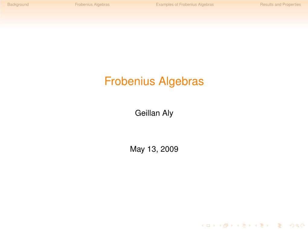 Frobenius Algebras Examples of Frobenius Algebras Results and Properties