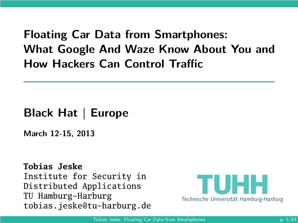Floating Car Data from Smartphones: What Google and Waze Know About You and How Hackers Can Control Traﬃc