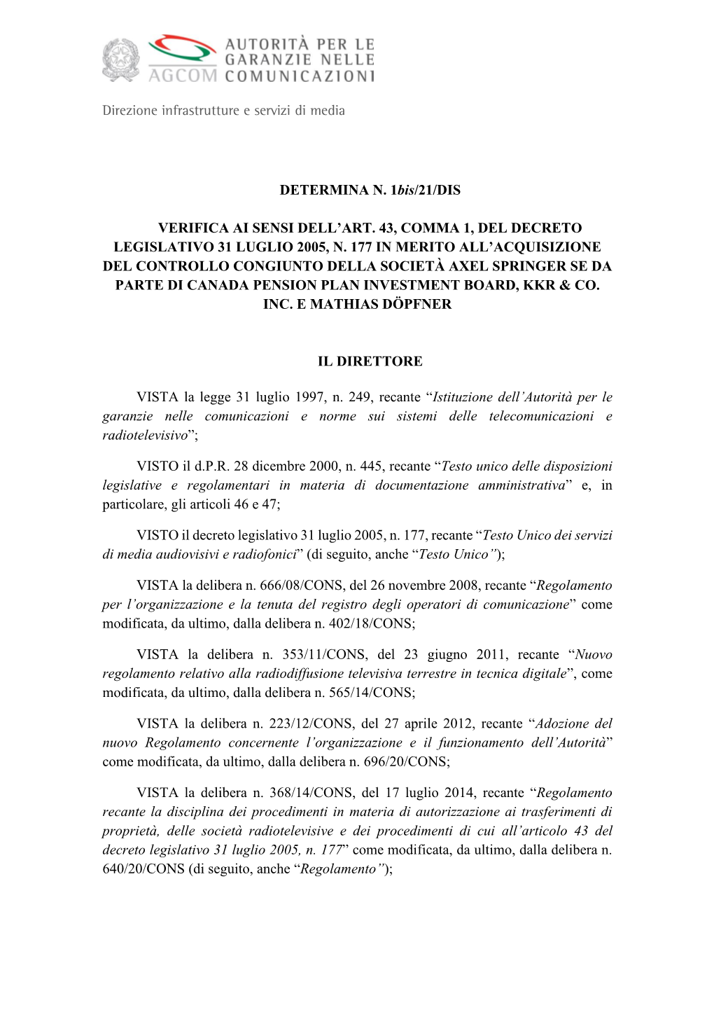 Direzione Infrastrutture E Servizi Di Media DETERMINA N. 1Bis/21/DIS