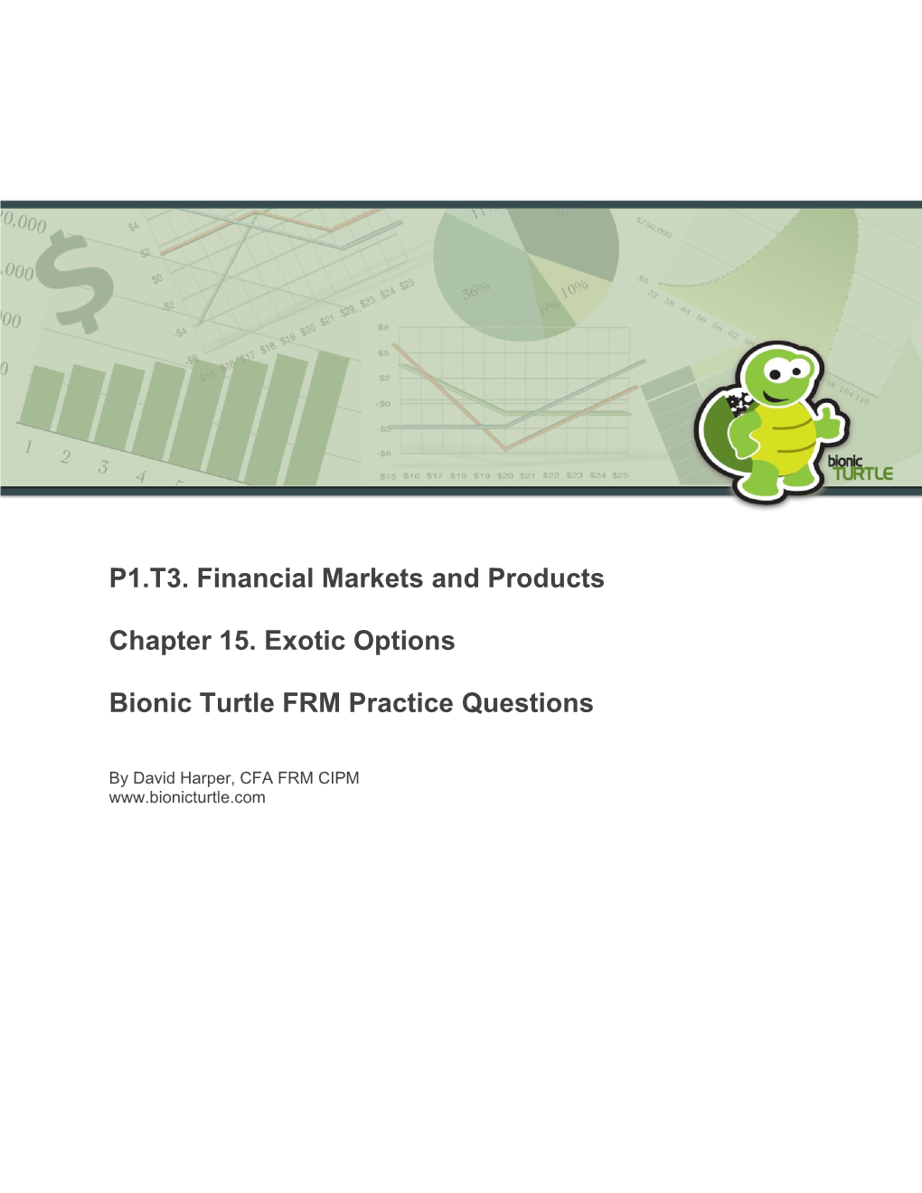 P1.T3. Financial Markets and Products Chapter 15. Exotic Options Bionic