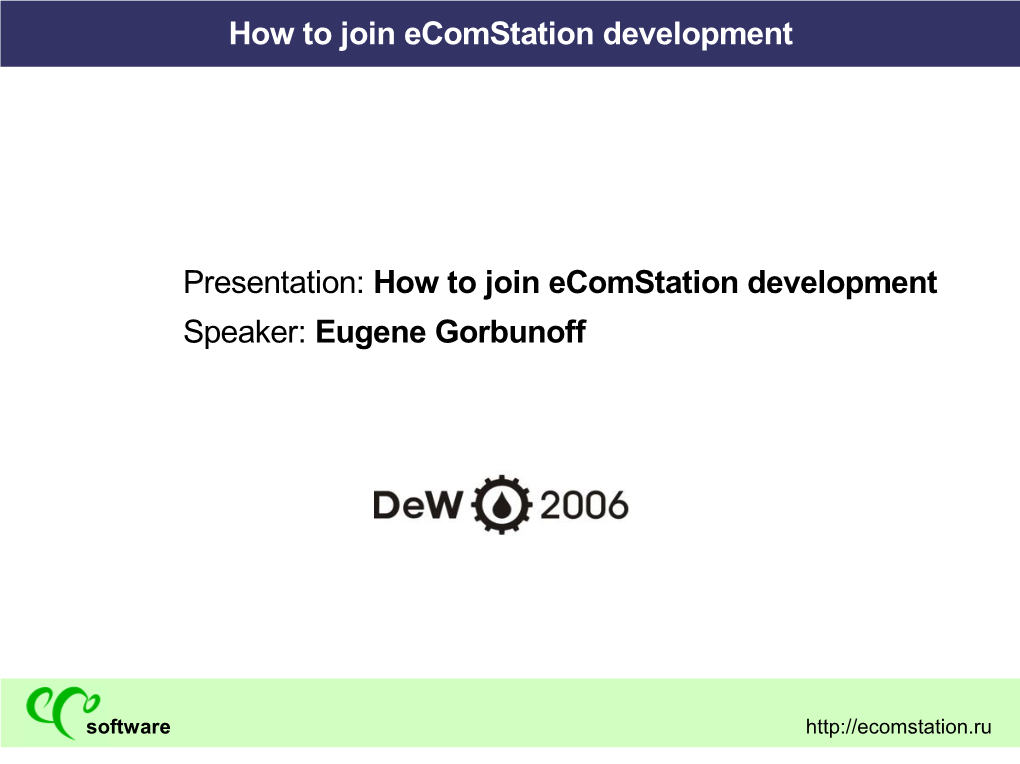 How to Join Ecomstation Development Speaker: Eugene Gorbunoff