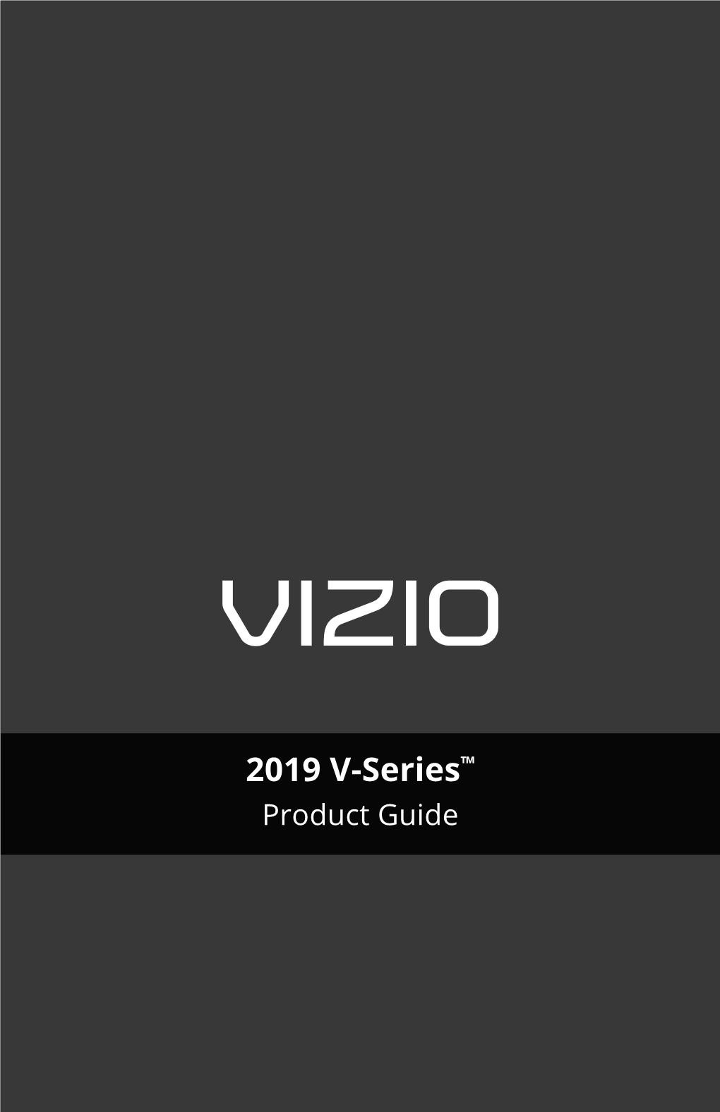 2019 V-Series™ Product Guide This Is the V-Series™