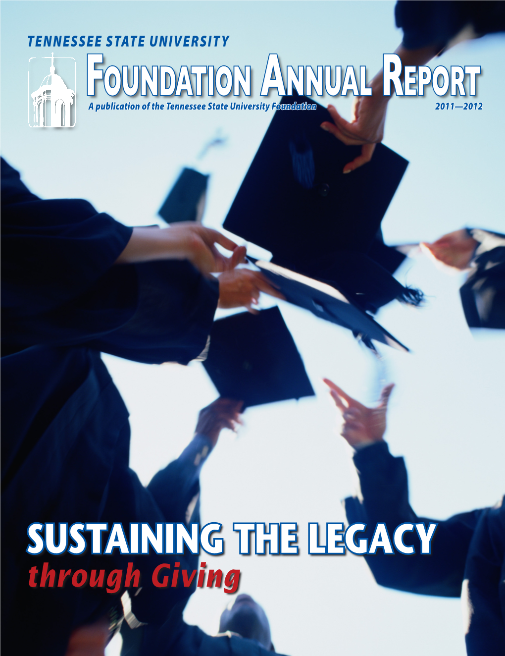 Foundation Annual Report a Publication of the Tennessee State University Foundation 2011—2012