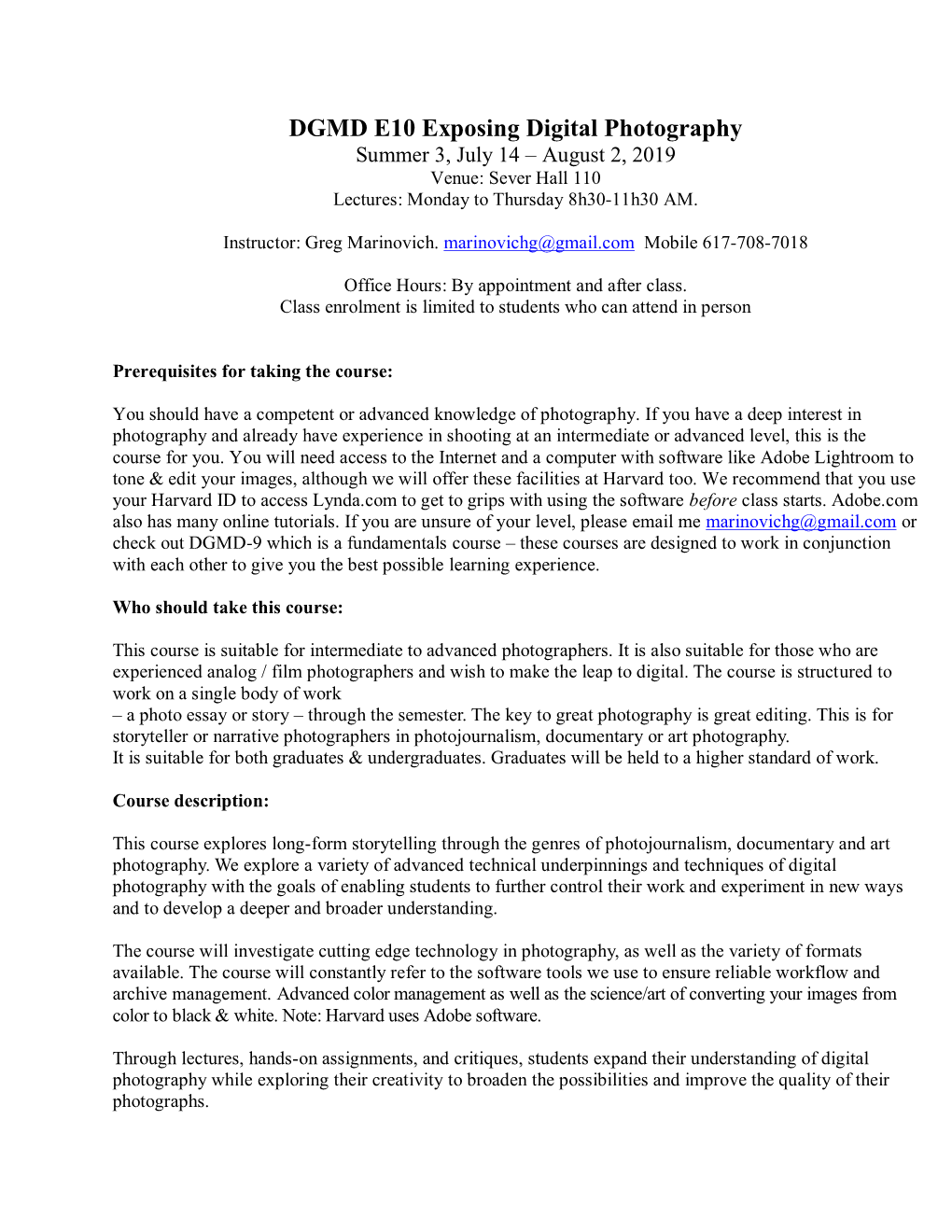 DGMD E10 Exposing Digital Photography Summer 3, July 14 – August 2, 2019 Venue: Sever Hall 110 Lectures: Monday to Thursday 8H30-11H30 AM