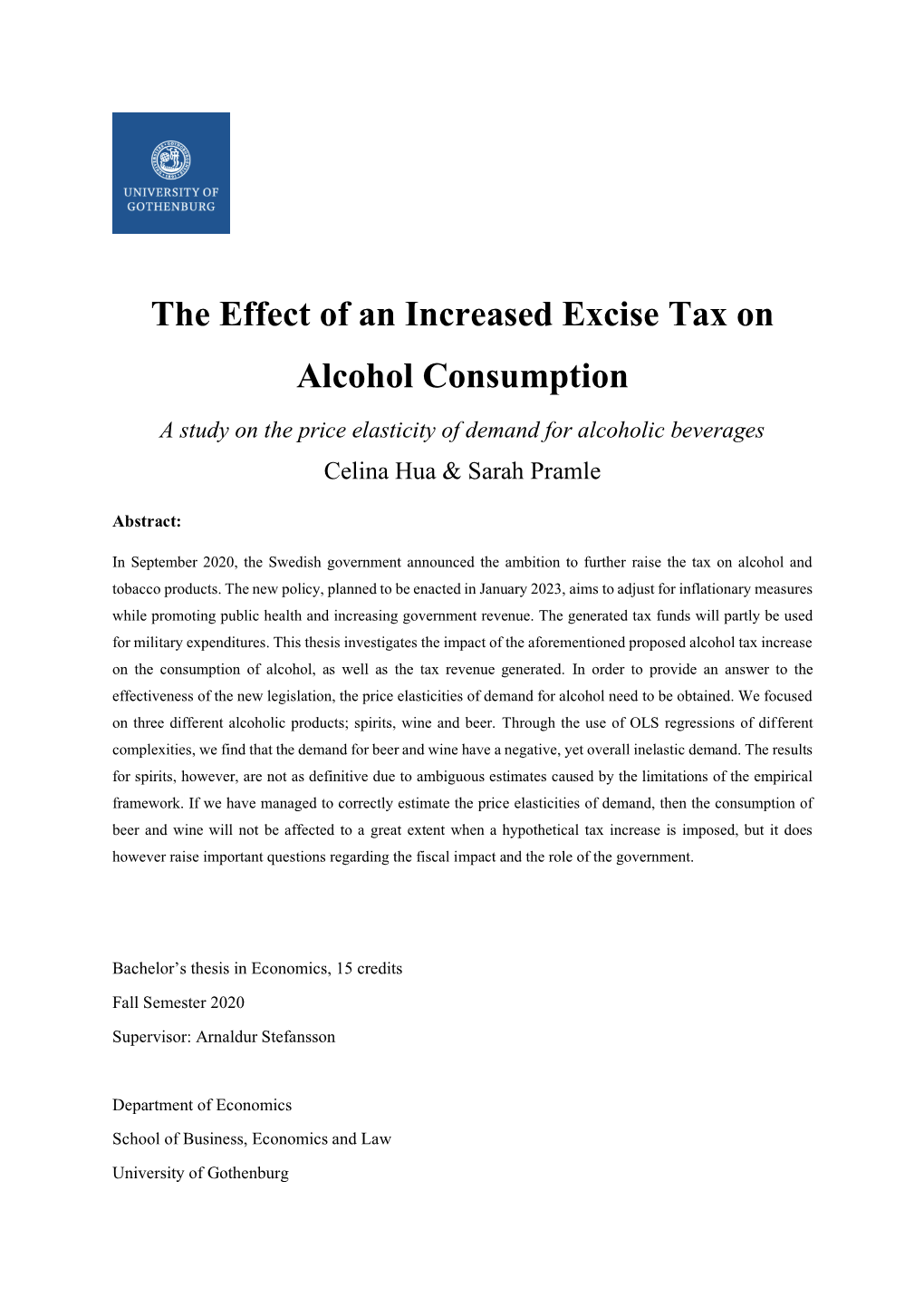 The Effect of an Increased Excise Tax on Alcohol Consumption a Study on the Price Elasticity of Demand for Alcoholic Beverages Celina Hua & Sarah Pramle