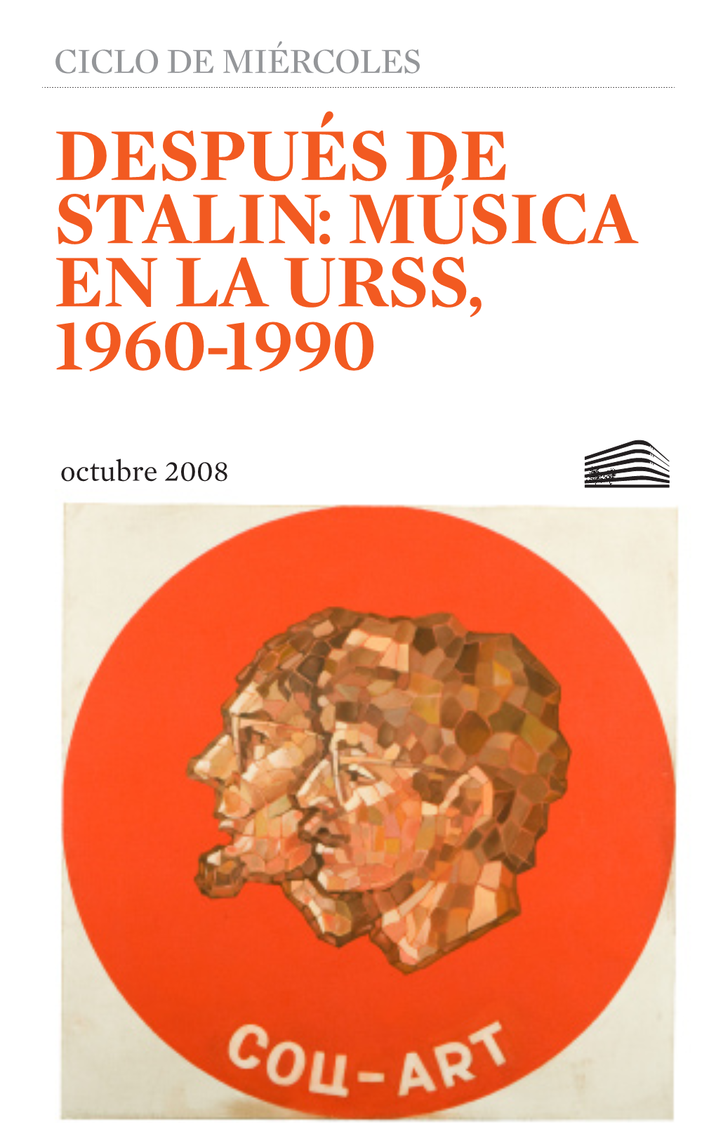 DESPUÉS DE STALIN: MÚSICA EN LA URSS, 1960-1990 Octubre 2008 CICLO DE MIÉRCOLES