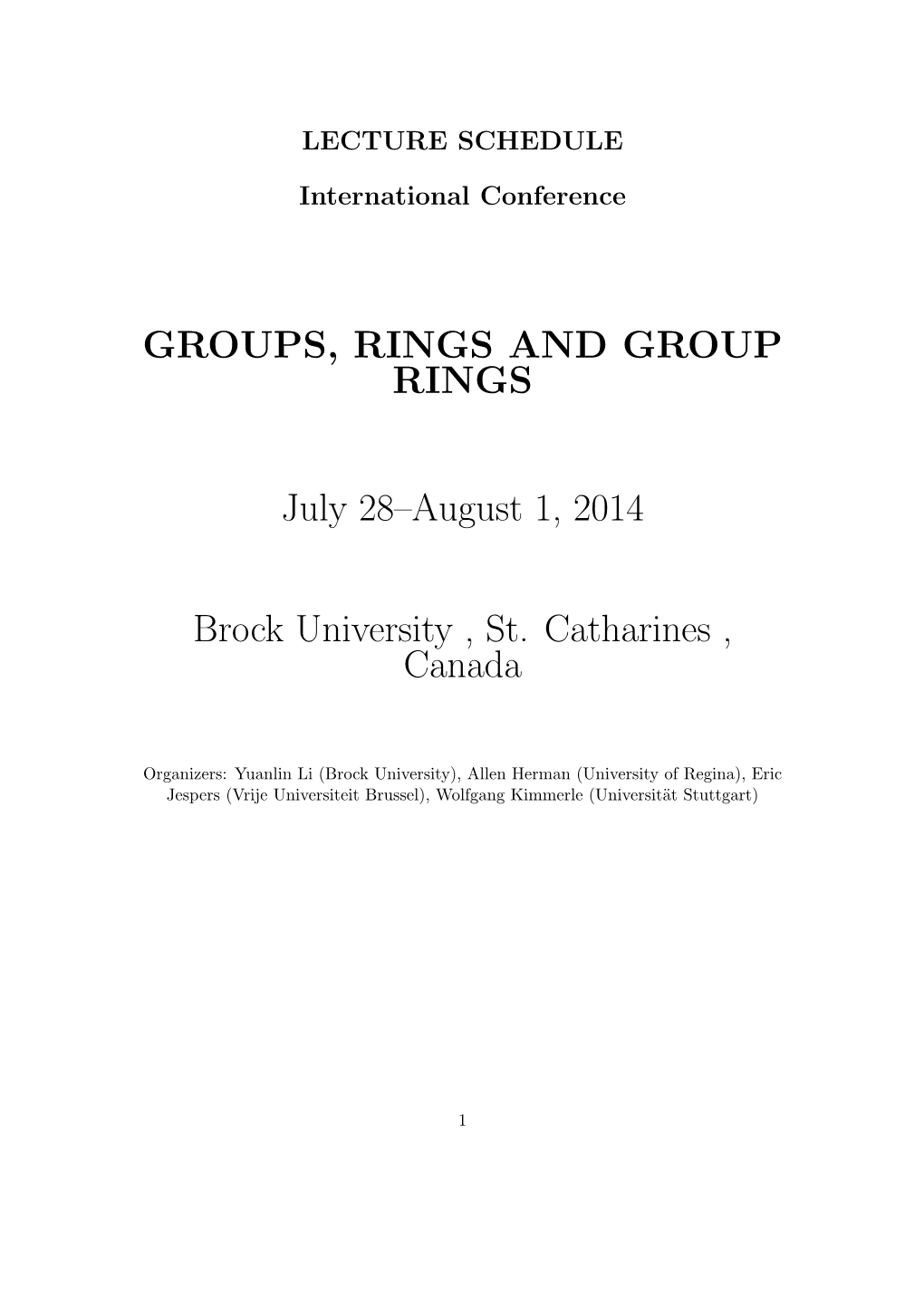 GROUPS, RINGS and GROUP RINGS July 28–August 1, 2014 Brock University , St. Catharines , Canada