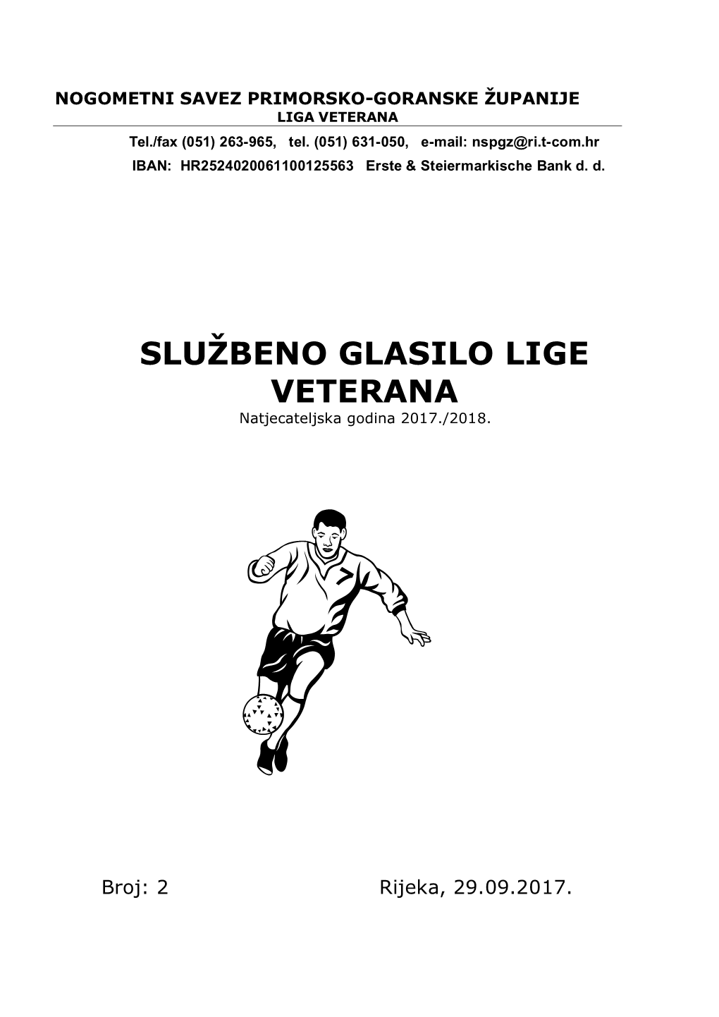 NOGOMETNI SAVEZ PRIMORSKO-GORANSKE ŽUPANIJE LIGA VETERANA Tel./Fax (051) 263-965, Tel