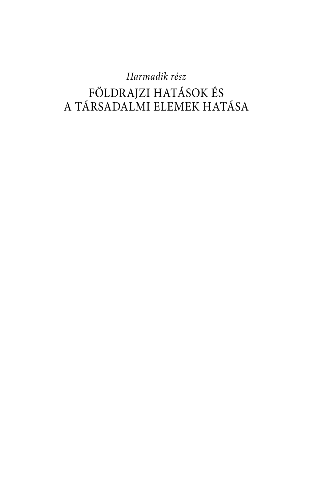 FÖLDRAJZI HATÁSOK ÉS a TÁRSADALMI ELEMEK HATÁSA Az Egyik Legbonyolultabb Kérdés, Amire Megnyugtató Válaszok Még Nem Születtek, a Földrajzi És Társadalmi Elemek Hatása