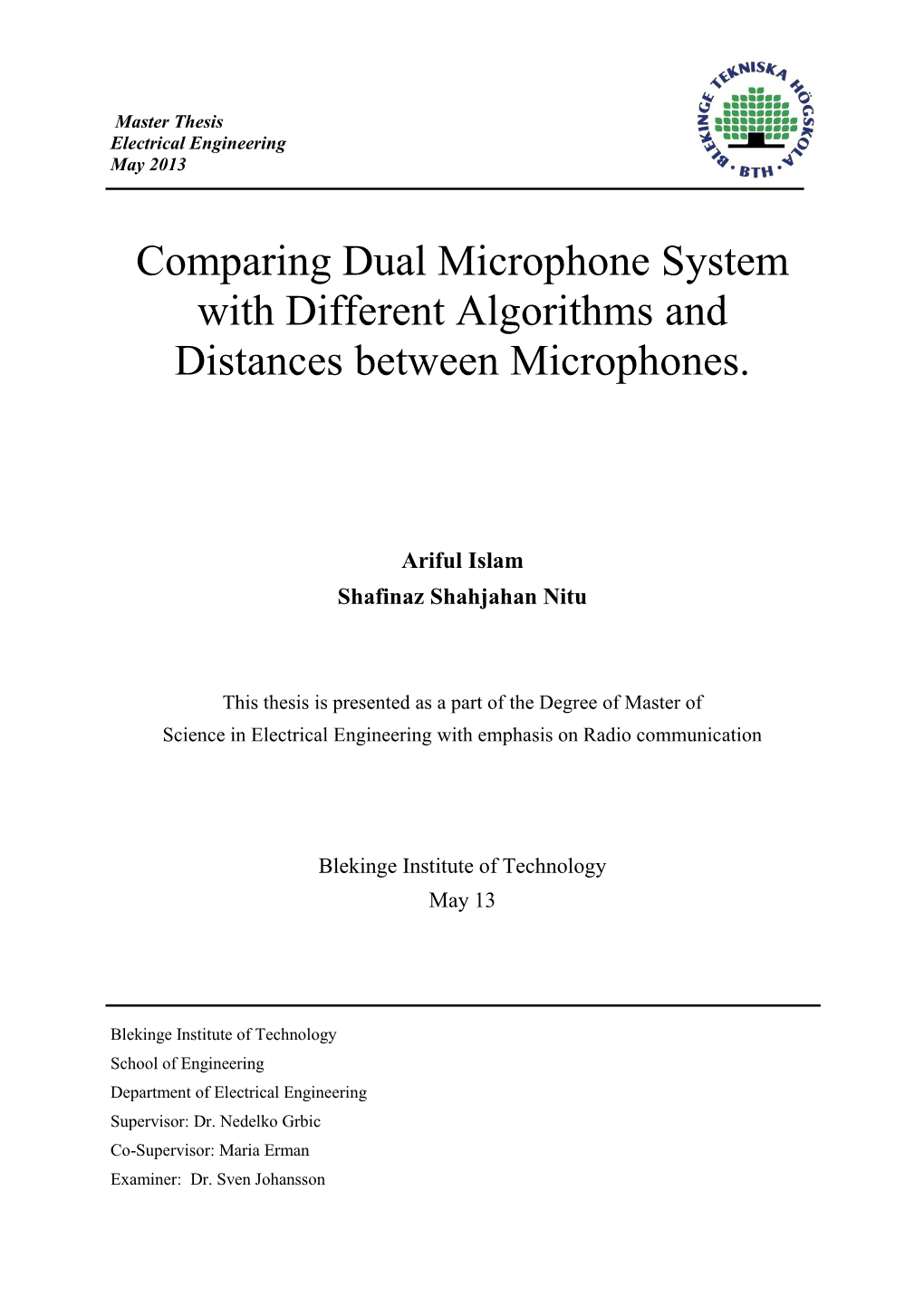 Comparing Dual Microphone System with Different Algorithms and Distances Between Microphones