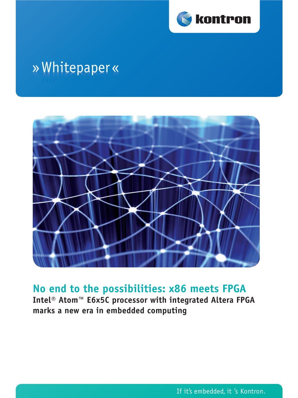 No End to the Possibilities: X86 Meets FPGA Intel® Atom™ E6x5c Processor with Integrated Altera FPGA Marks a New Era in Embedded Computing