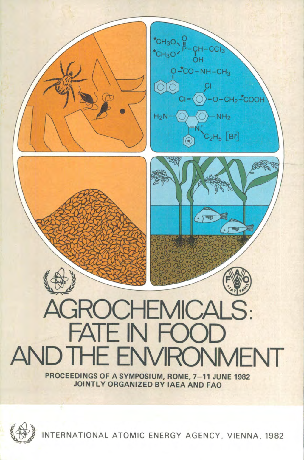 Agrochemicals: Fate in Food and the Environment Proceedings of a Symposium, Rome, 7-11 June 1982 Jointly Organized by Iaea and Fao