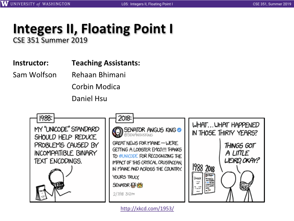 Integers II, Floating Point I CSE 351, Summer 2019
