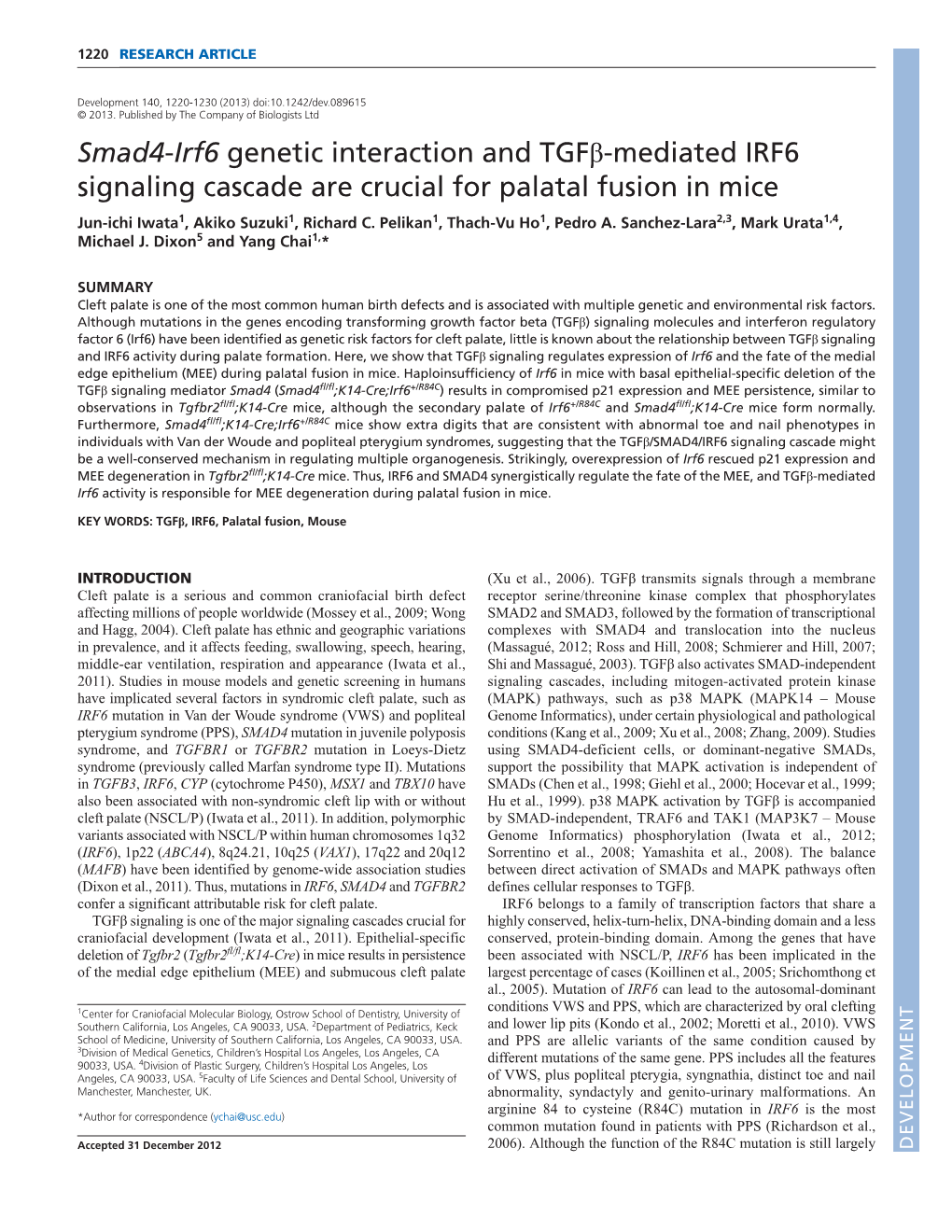 Smad4-Irf6 Genetic Interaction and Tgfβ-Mediated IRF6 Signaling Cascade Are Crucial for Palatal Fusion in Mice Jun-Ichi Iwata1, Akiko Suzuki1, Richard C