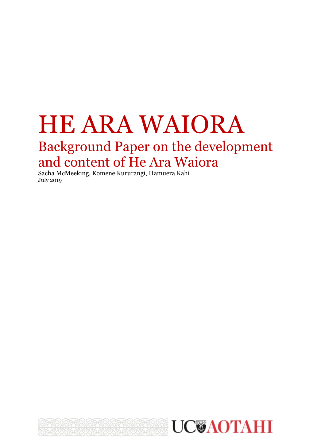 HE ARA WAIORA Background Paper on the Development and Content of He Ara Waiora Sacha Mcmeeking, Komene Kururangi, Hamuera Kahi July 2019