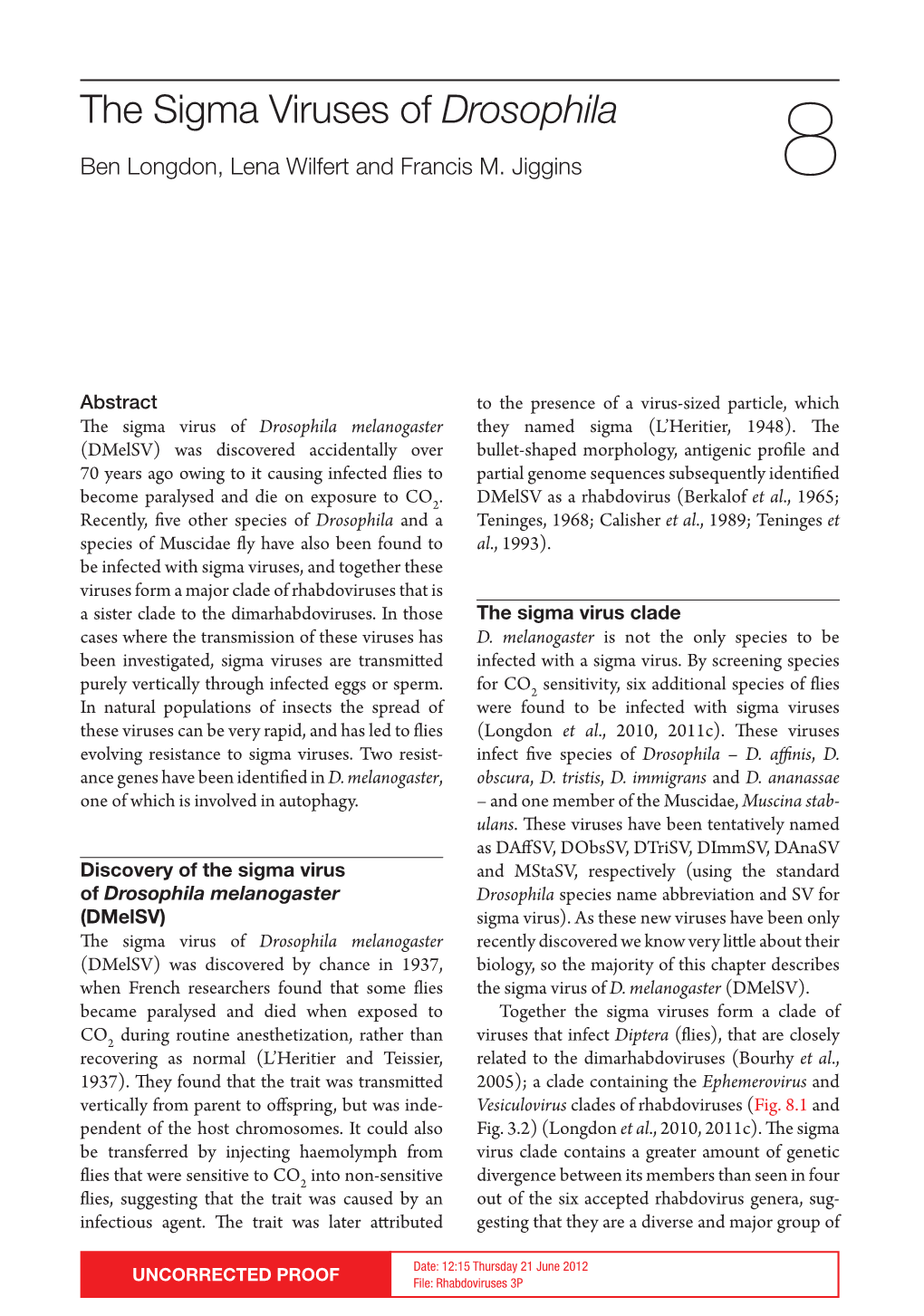 The Sigma Viruses of Drosophila Ben Longdon, Lena Wilfert and Francis M