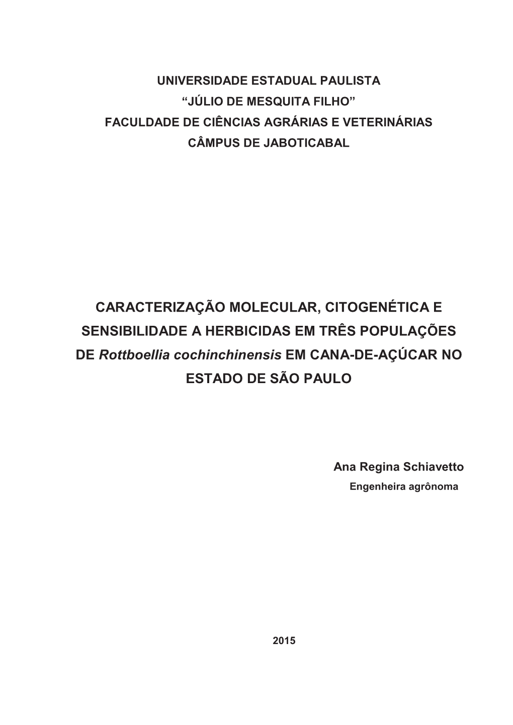 CARACTERIZAÇÃO MOLECULAR, CITOGENÉTICA E SENSIBILIDADE a HERBICIDAS EM TRÊS POPULAÇÕES DE Rottboellia Cochinchinensis EM CANA-DE-AÇÚCAR NO ESTADO DE SÃO PAULO