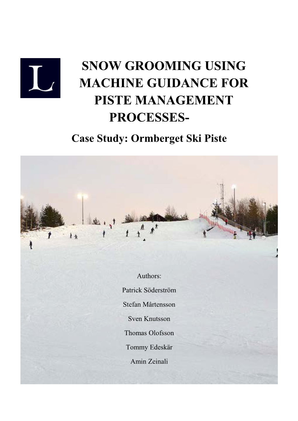 SNOW GROOMING USING MACHINE GUIDANCE for PISTE MANAGEMENT PROCESSES- Case Study: Ormberget Ski Piste