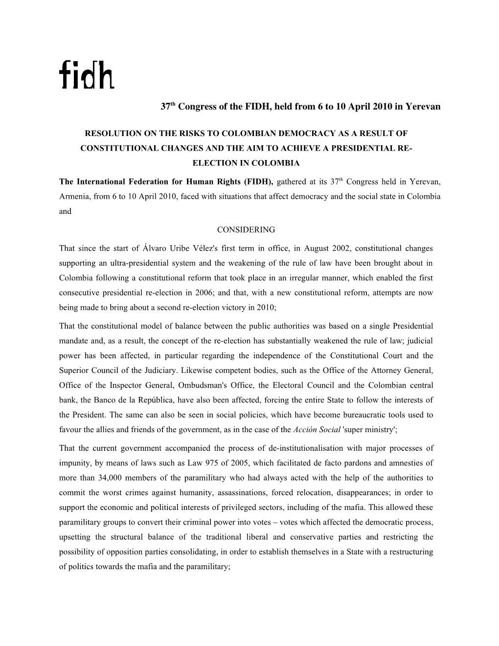 Resolution on the Risks to Colombian Democracy As a Result of Constitutional Changes and the Aim to Achieve a Presidential Re- Election in Colombia