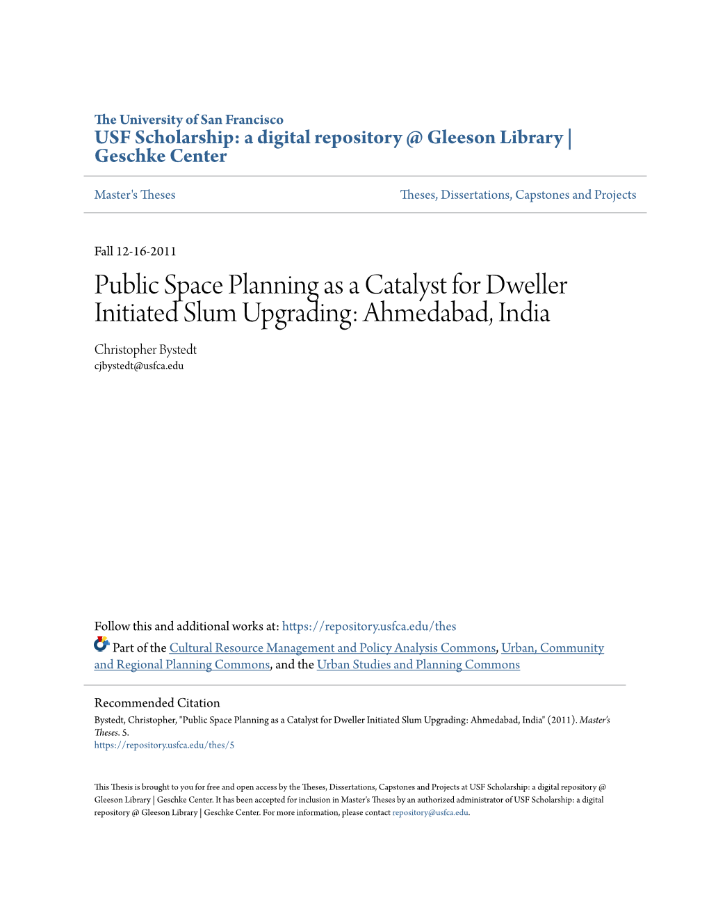 Public Space Planning As a Catalyst for Dweller Initiated Slum Upgrading: Ahmedabad, India Christopher Bystedt Cjbystedt@Usfca.Edu