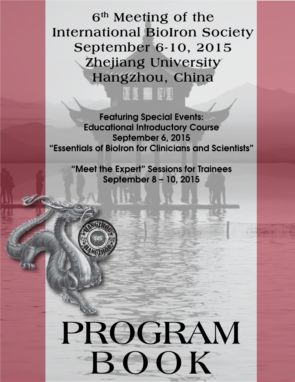 6Th Meeting of the International Bioiron Society September 6-10, 2015 Zhejiang University Hangzhou, China