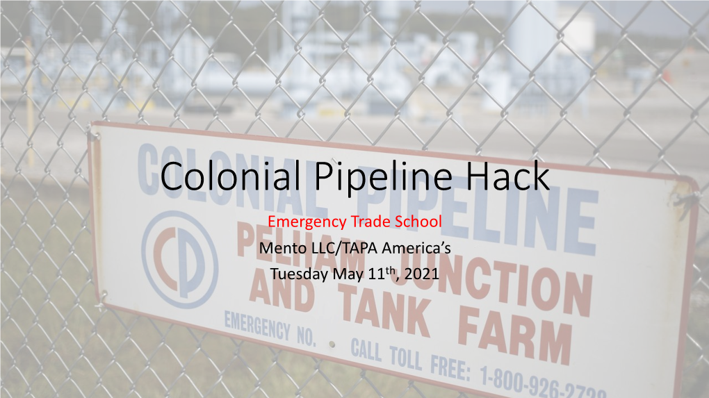 Colonial Pipeline Hack Emergency Trade School Mento LLC/TAPA America’S Tuesday May 11Th, 2021