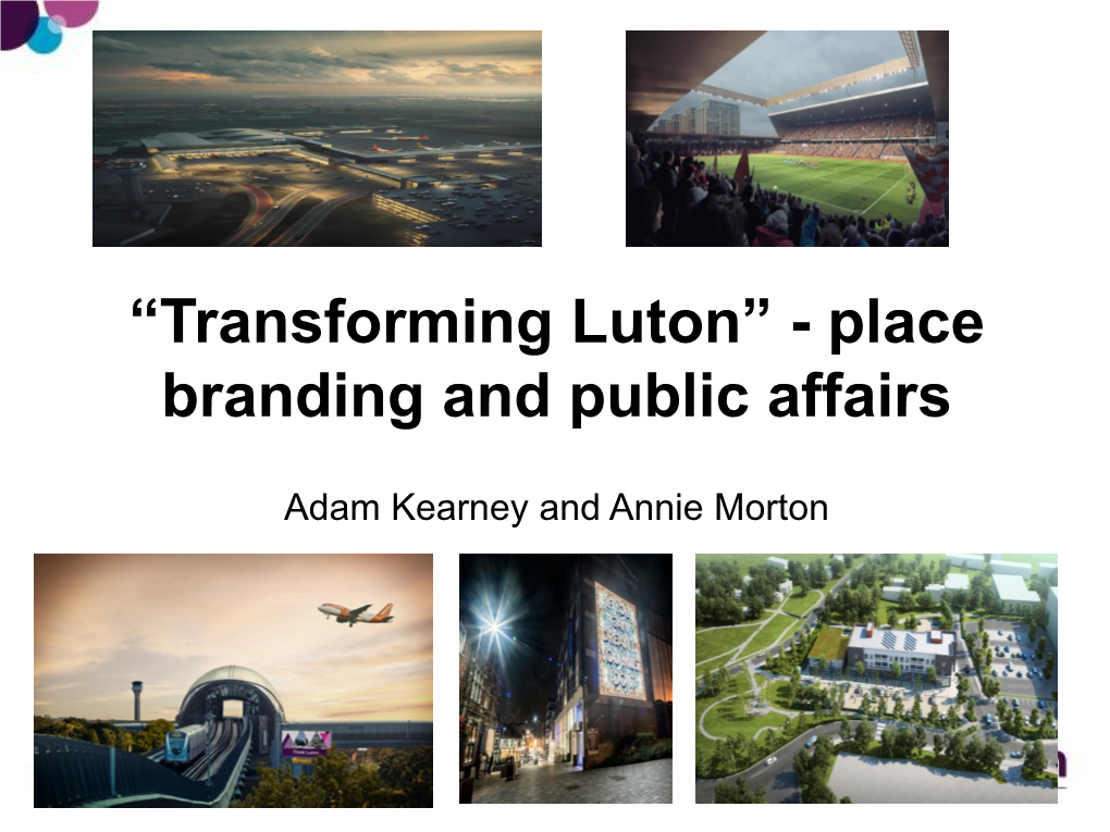An Update from Luton Council on Their Comms and Public Affairs Engagement and the Luton Investment Framework