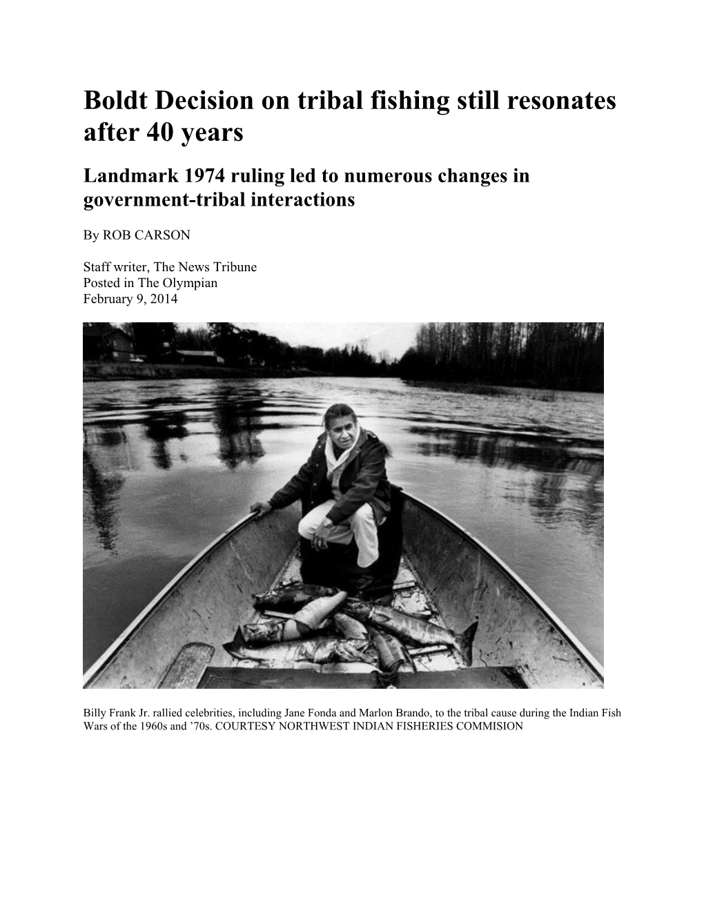 Boldt Decision on Tribal Fishing Still Resonates After 40 Years Landmark 1974 Ruling Led to Numerous Changes in Government-Tribal Interactions