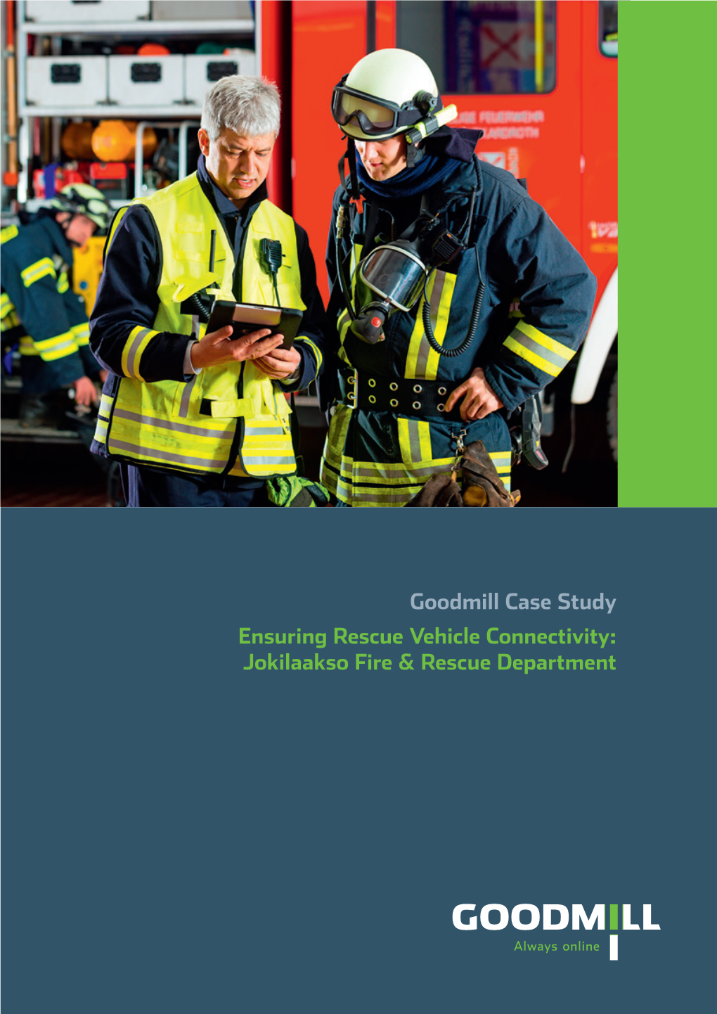 Goodmill Case Study Ensuring Rescue Vehicle Connectivity: Jokilaakso Fire & Rescue Department Goodmill Systems Ltd
