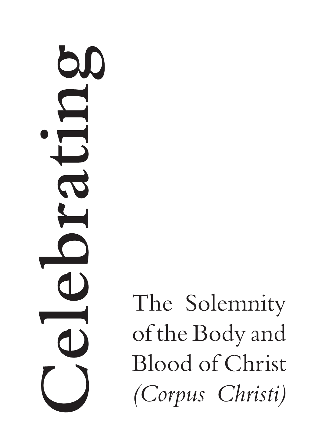 The Solemnity of the Body and Blood of Christ (Corpus Christi)