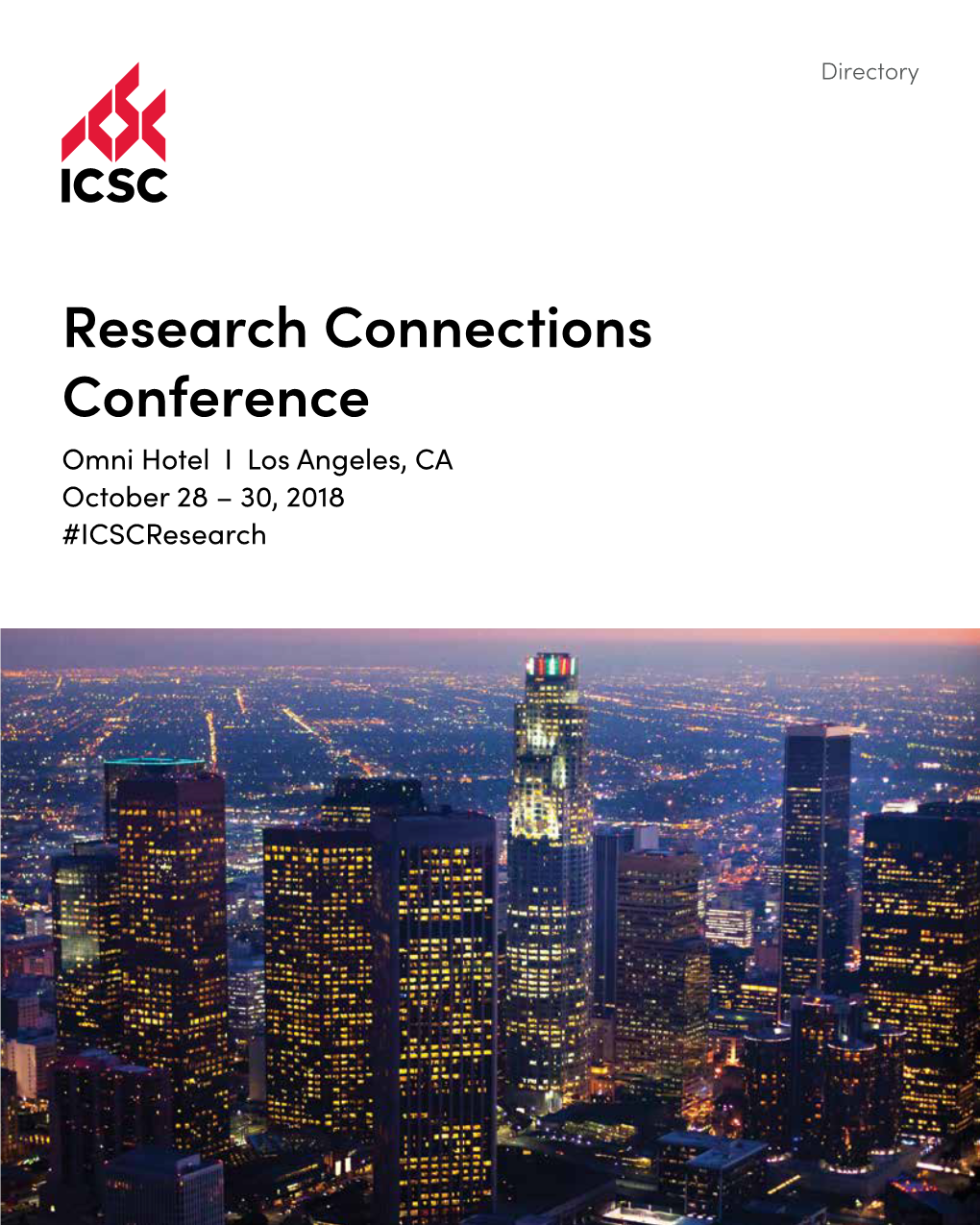 Research Connections Conference Omni Hotel I Los Angeles, CA October 28 – 30, 2018 #Icscresearch Research Connections Conference