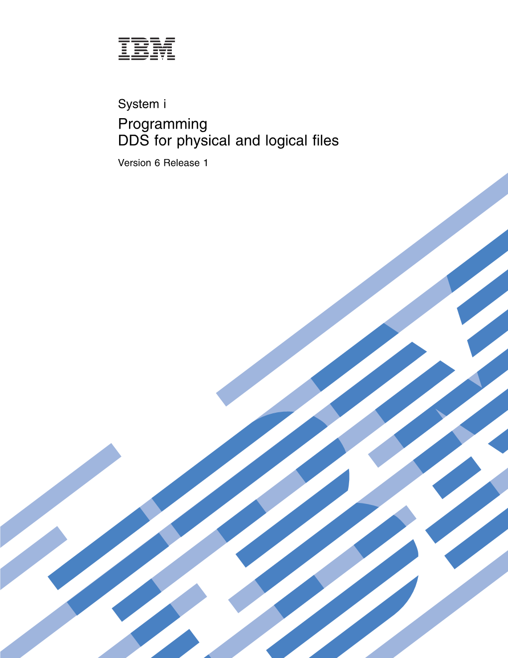 System I: Programming DDS for Physical and Logical Files DDS for Physical and Logical Files