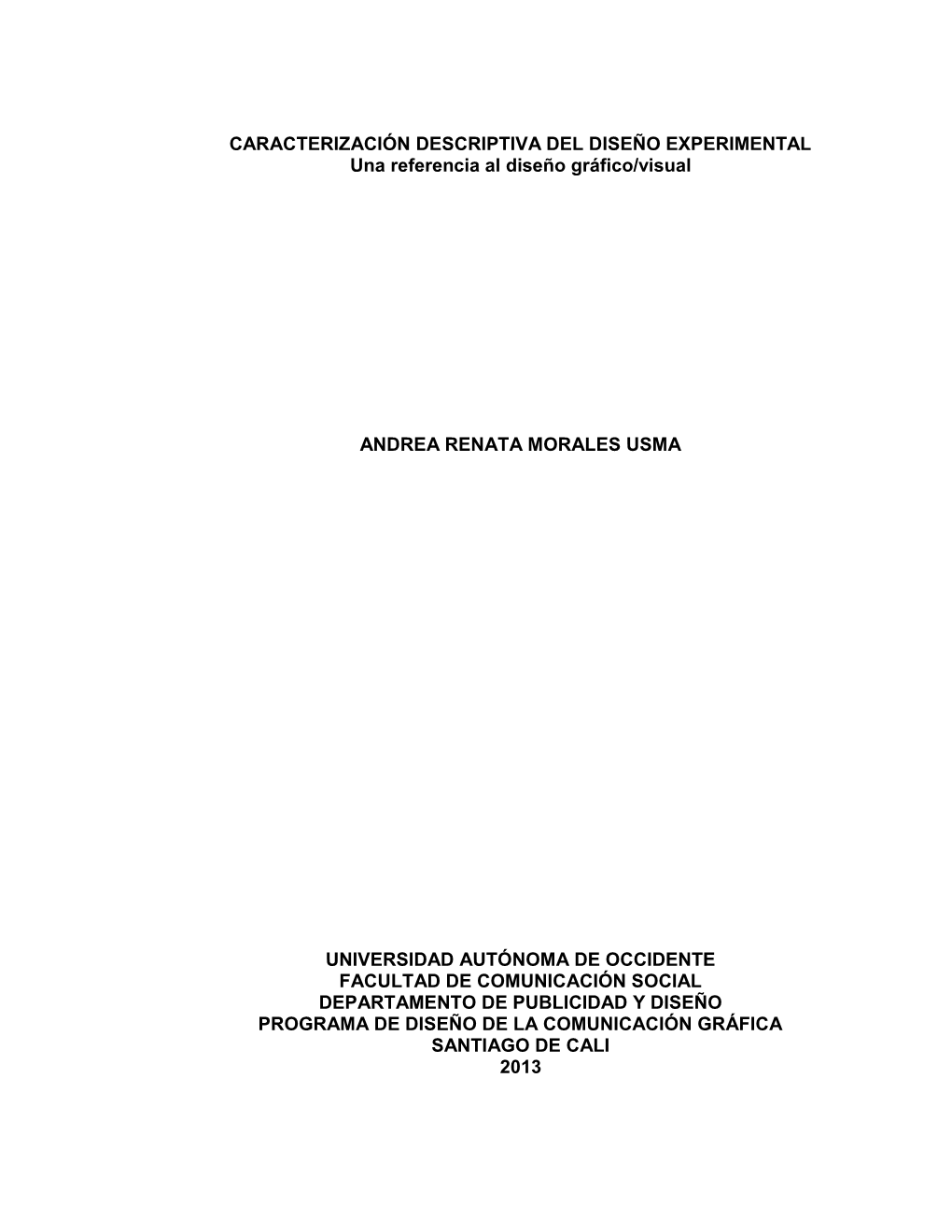 1 CARACTERIZACIÓN DESCRIPTIVA DEL DISEÑO EXPERIMENTAL Una Referencia Al Diseño Gráfico/Visual ANDREA RENATA MORALES USMA