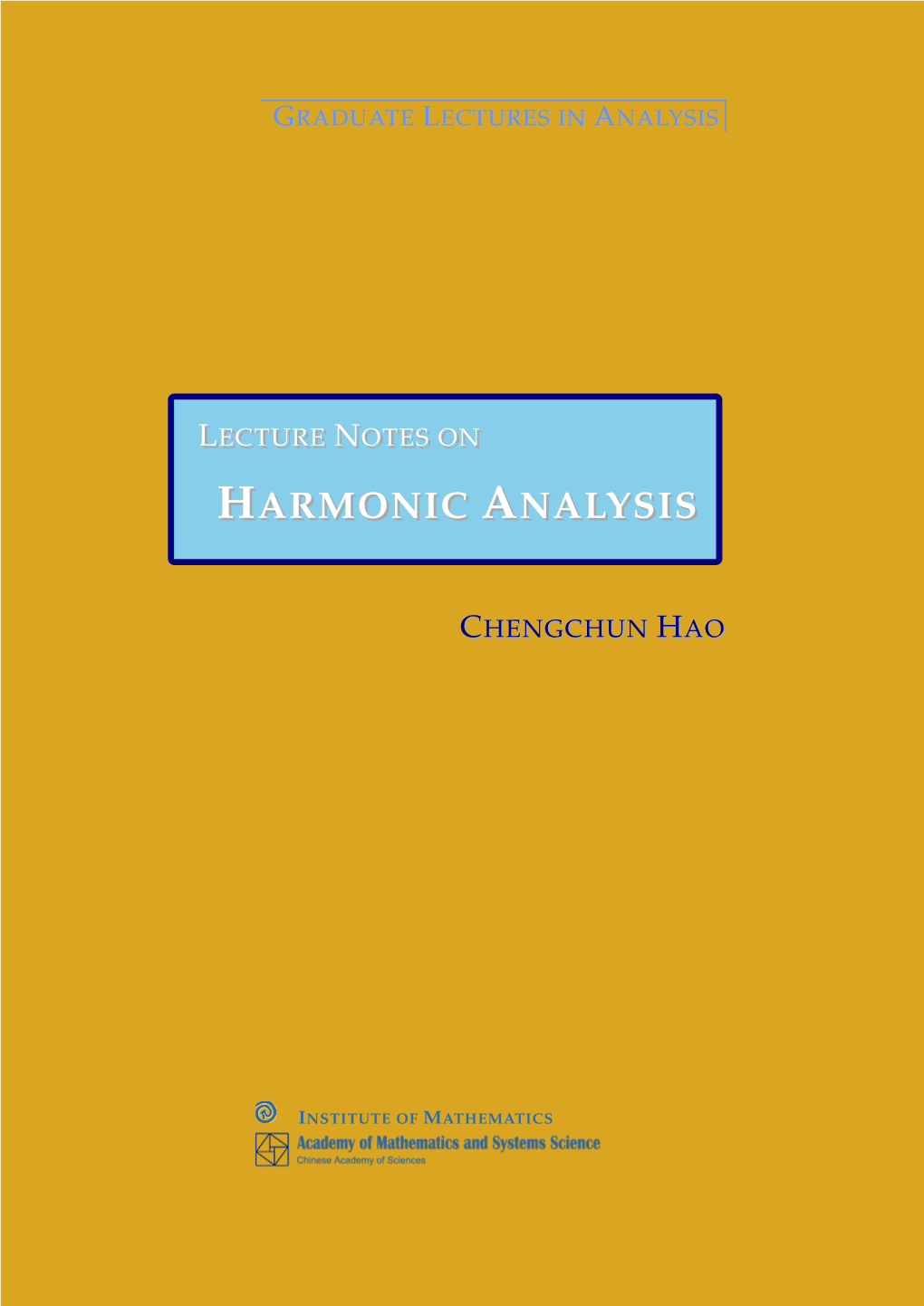 Lecture Notes on Harmonic Analysis Updated: April 28, 2020 © Chengchun HAO Institute of Mathematics AMSS CAS - Iii - 4.4