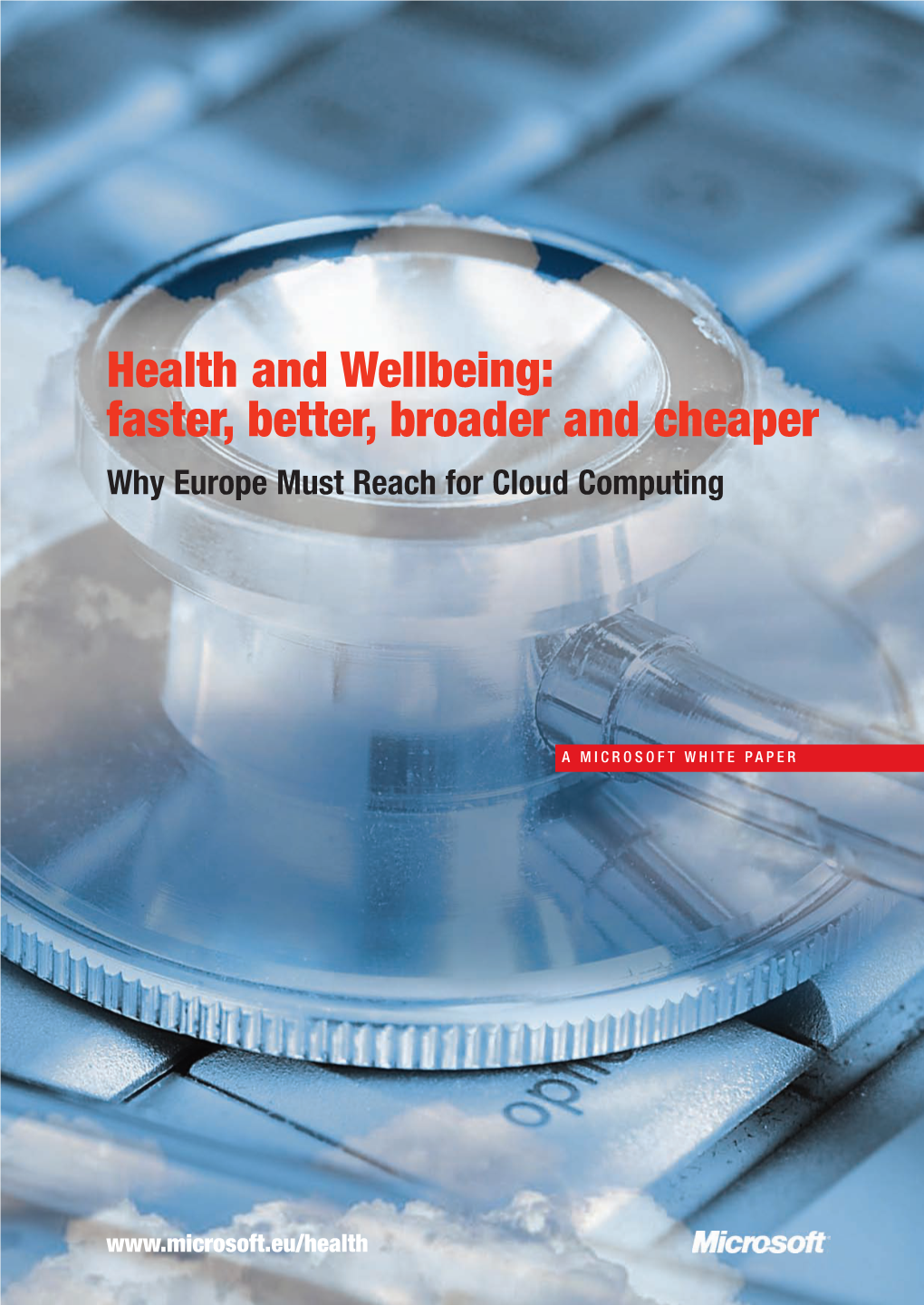 Health and Wellbeing: Faster, Better, Broader and Cheaper Why Europe Must Reach for Cloud Computing